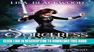 [PDF] Sorceress Rising (A Gargoyle and Sorceress Tale) (Volume 2) Exclusive Online