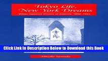 [Best] Tokyo Life, New York Dreams: Urban Japanese Visions of America, 1890-1924 Free Ebook