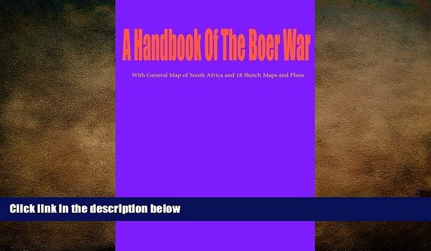 FREE PDF A Handbook Of The Boer War: With General Map of South Africa and 18 Sketch Maps and