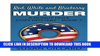 [PDF] Red, White and Blueberry Murder: A Donut Hole Cozy Mystery - Book 7 Popular Colection