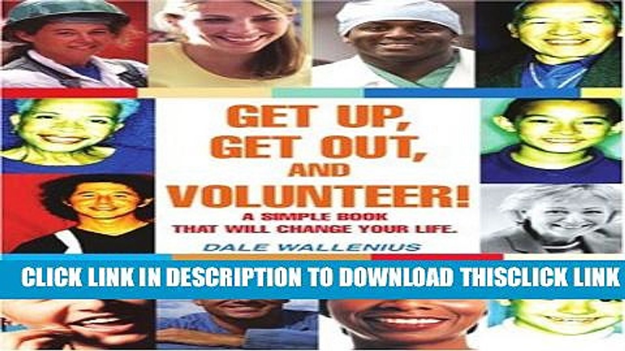 [PDF] Get Up, Get Out, and Volunteer!: A Simple Book That Will Change Your Life. Full Online