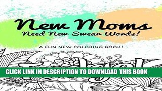 [PDF] New Moms Need New Swear Words!: A Fun New Coloring Book! Popular Colection