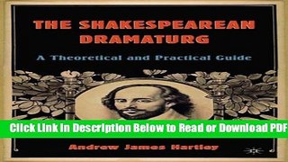 [Get] The Shakespearean Dramaturg: A Theoretical and Practical Guide Popular New
