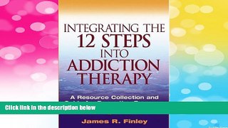 Must Have  Integrating the 12 Steps into Addiction Therapy: A Resource Collection and Guide for