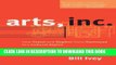 [PDF] Arts, Inc.: How Greed and Neglect Have Destroyed Our Cultural Rights Popular Online