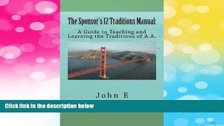READ FREE FULL  The Sponsor s 12 Traditions Manual:: A Guide to Teaching and Learning the