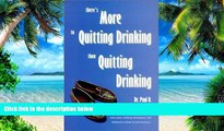 Big Deals  There s More to Quitting Drinking Than Quitting Drinking by Paul O, O. Paul (2007)