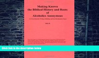 Big Deals  Making Known the Biblical History and Roots of Alcoholics Anonymous: A Fifteen Year