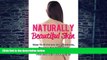 Big Deals  Naturally Beautiful Skin: How To Eliminate Skin Problems, Reverse Age Spots, and Get