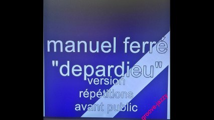 manuel ferré "depardieu" répétitions avant festival