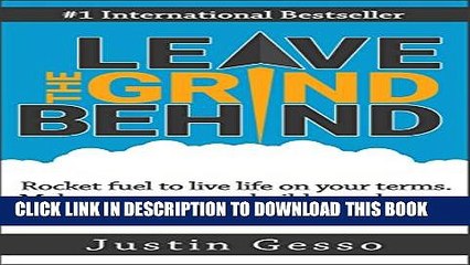 [PDF] Leave The Grind Behind: Rocket fuel to live life on your terms. Make more money, build your