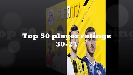 FIFA 17 - TOP 50 PLAYER RATINGS COUNTDOWN  30-21 (Ultimate Team)