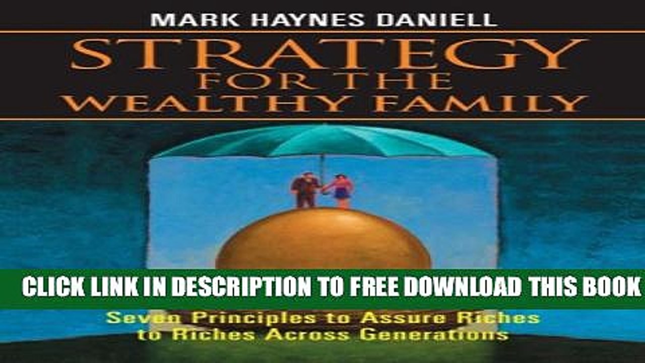 [PDF] Strategy for the Wealthy Family: Seven Principles to Assure Riches to Riches Across