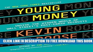 [PDF] Young Money: Inside the Hidden World of Wall Street s Post-Crash Recruits Popular Colection