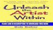 [PDF] Unleash the Artist Within: Four Weeks to Transforming Your Creative Talents Into More