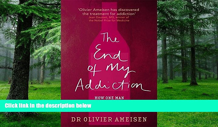 Big Deals  The End of My Addiction: How One Man Cured Himself of Alcoholism  Free Full Read Best