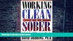 Big Deals  Working Clean and Sober: A Guide for All Recovering People  Free Full Read Best Seller