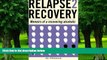 Big Deals  Relapse 2 Recovery, memoirs of a recovering alcoholic: Foreword by Dr Cynthia McVey