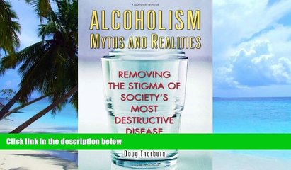 Download Video: Big Deals  Alcoholism Myths and Realities: Removing the Stigma of Society s Most Destructive