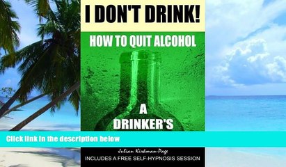 Big Deals  I Don t Drink!: How to quit alcohol - a drinker s tale  Free Full Read Best Seller