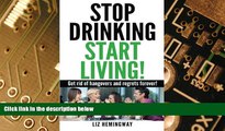 Big Deals  Stop Drinking Start Living!: Get rid of hangovers and regrets forever  Free Full Read