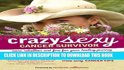 [PDF] Crazy Sexy Cancer Survivor: More Rebellion and Fire for Your Healing Journey Full Online