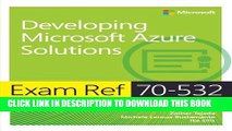 [Read PDF] Exam Ref 70-532 Developing Microsoft Azure Solutions Ebook Free