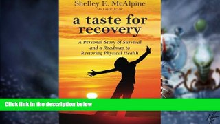 Must Have PDF  A Taste for Recovery: A Personal Story of Survival and a Roadmap to Restoring