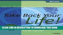 [Read PDF] Take Back Your Life!: Using Microsoft Office Outlook 2007 to Get Organized and Stay