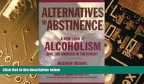 Big Deals  Alternatives to Abstinence: A New Look at Alcoholism and the Choices in Treatment  Best