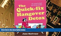 Big Deals  The Quick-fix Hangover Detox: 99 Ways to Feel 100 Times Better  Best Seller Books Best