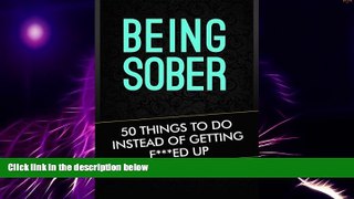 Big Deals  Being Sober: 50 Things To Do Instead Of Getting F***ed Up (things to do, bored, sober,
