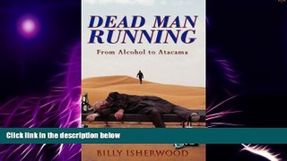 Big Deals  Dead Man Running: From Alcohol to Atacama  Free Full Read Best Seller
