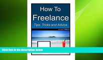 EBOOK ONLINE  How To Freelance, Tips, Tricks and Advice: A guide to successful freelancing