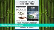 READ book  Passive Income: Passive Income and Debt Free. Your financial freedom and wealth