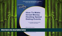 EBOOK ONLINE  How to Make Great Money Hosting Speed Dating Events: A Complete Guide Anyone Can