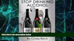 Must Have PDF  Stop Drinking Alcohol: Quit Drinking with the Alcohol Lied to me Method  Free Full