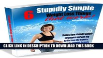 [PDF] 6 Stupidly Simple Weight Loss Things That Work! (Fat Attack Strategies for Thinner Bee s