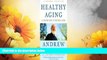 READ FREE FULL  Healthy Aging - A Lifelong Guide To Your Physical And Spiritual Well-being  READ