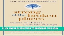 [PDF] Strong at the Broken Places: Voices of Illness, a Chorus of Hope [Online Books]