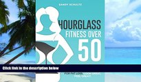 Must Have PDF  HOURGLASS FITNESS OVER 50: Easy Tips   Workouts For Fat Loss,  Look Great, Feel