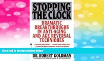 READ FREE FULL  Stopping the Clock: Dramatic Breakthroughs in Anti-Aging and Age Reversal