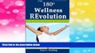READ FREE FULL  The 180 Degree Wellness Revolution: Simple Steps to Prevent and Reverse Illness
