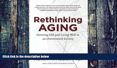 Big Deals  Rethinking Aging: Growing Old and Living Well in an Overtreated Society  Best Seller