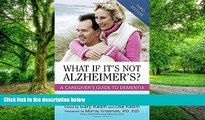 Big Deals  What If It s Not Alzheimer s?: A Caregiver s Guide To Dementia (3rd Edition)  Free Full