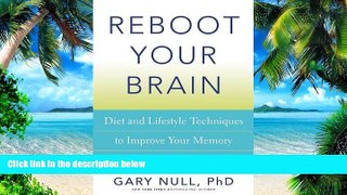 Big Deals  Reboot Your Brain: Diet and Lifestyle Techniques to Improve Your Memory and Ward Off