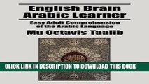 [PDF] English Brain Arabic Learner: Easy Adult Comprehension of the Arabic Language Popular Online