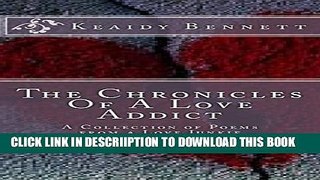 [PDF] The Chronicles Of A Love Addict: A Collection of Poems From A Love Junkie Exclusive Online