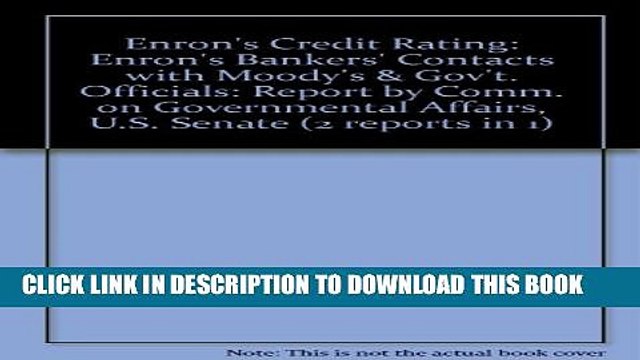 [PDF] Enron s Credit Rating: Enron s Bankers Contacts with Moody s Gov t. Officials: Report by