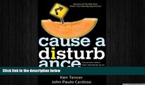 READ book  Cause a Disturbance: If You Can Slice a Melon or Make a Right-Hand Turn, You Can Be a